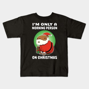 I'm only a morning person on Christmas Capybara Christmas Kids T-Shirt